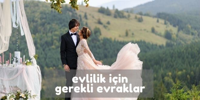 Evlilik Icin Gerekli Evraklar Gerekli Evraklar